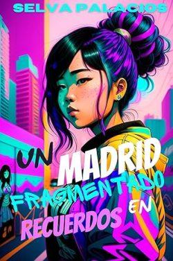 Un  Madrid  fragmentado  en  recuerdos  |  Selva  Palacios