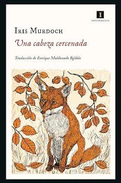 Una  cabeza  cercenada  |  Iris  Murdoch
