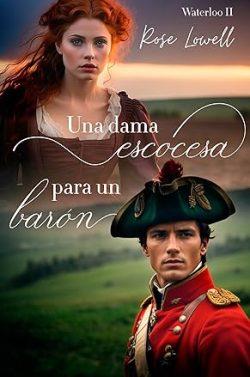 Una  dama  escocesa  para  un  barón  (Waterloo  2)  |  Rose  Lowell
