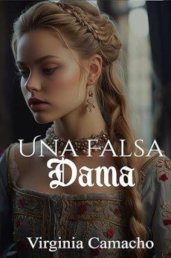 Una  falsa  dama  (Dinastía  Albermale  2)  |  Virginia  Camacho