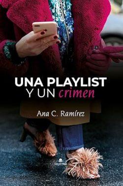 Una  playlist  y  un  crimen  |  Ana  C.  Ramírez
