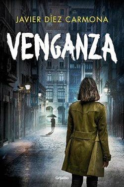 Venganza  (Trilogía  Justicia  3)  |  Javier  Díez  Carmona